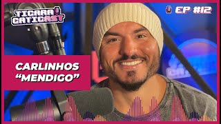 CARLINHOS quotMENDIGOquot  TICARACATICAST  EP 12 [upl. by Amadas]