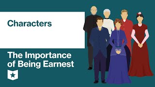 The Importance of Being Earnest by Oscar Wilde  Characters [upl. by Eitak100]