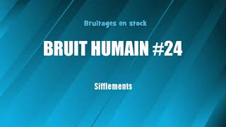 BRUIT HUMAIN 24 Sifflements bruitage gratuit [upl. by Alicea657]