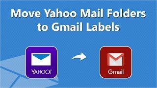 Move Yahoo Mail Folders to Gmail Labels  Transfer Emails with Attachments from Yahoo to Gmail [upl. by Fenny543]