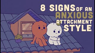 8 Signs of an Anxious Attachment Style [upl. by Sparke668]