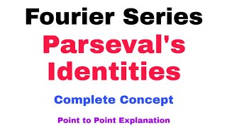 28 Parsevals Identities for Fourier Series  Complete Concept  Must Watch [upl. by Truscott558]