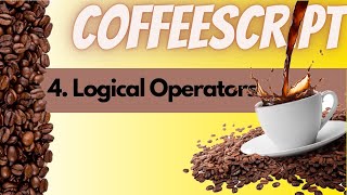 CoffeeScript  4  Logical Operators [upl. by Adnilreb]