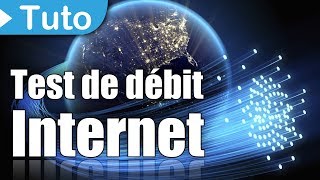 TUTO Comment tester le débit de sa connexion Internet [upl. by Wil]