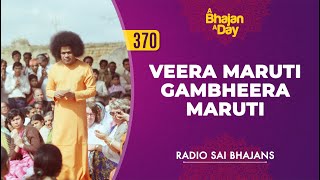 370  Veera Maruti Gambheera Maruti  Radio Sai Bhajans [upl. by Solokin]