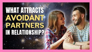 What Attracts Partners with Avoidant Attachment [upl. by Saxe474]