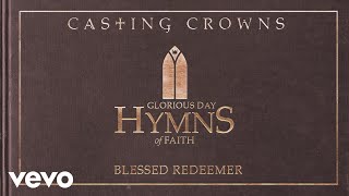 Casting Crowns  Blessed Redeemer Audio [upl. by Enialed]