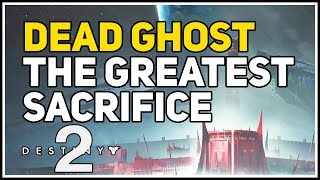 Dead Ghost The Greatest Sacrifice Destiny 2 [upl. by Leaw543]