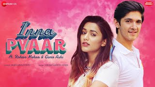 Inna Pyaar  Rohan Mehra Gima Ashi  Aishwarya Pandit  Amjad Nadeem Aamir  Zee Music Originals [upl. by Eemyaj]