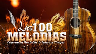 Las 100 Melodias Orquestadas Mas Bellas De Todos Los Tiempos  Instrumental De Oro Exitos [upl. by Ydarb]