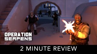 OPERATION SERPENS  2 Minute Review [upl. by Munroe454]