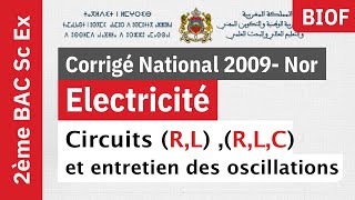 Corrigé Bac National 2009  physique chimie 2 bac pc⎜ Electricité ⎜Circuits RL RLC [upl. by Dimo]