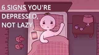 6 Signs Youre Depressed Not Lazy [upl. by Chara]