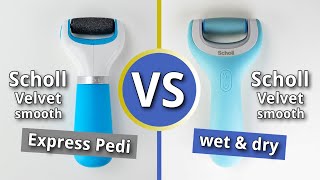 Scholl Velvet smooth Express Pedi VS Scholl Velvet smooth Wet amp Dry [upl. by Adnana]