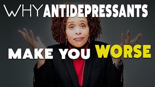 Why Antidepressants Make You Feel Worse  At First [upl. by Liban]