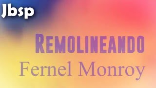 Remolineando  Fernel Monroy LetraLyrics [upl. by Franklin]