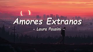 Laura Pausini  Amores Extranos Letra [upl. by Aklog461]