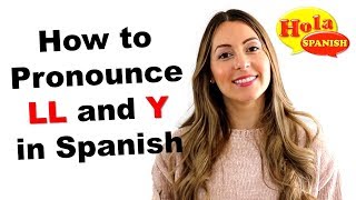 4 Ways to Pronounce LL and Y in Spanish  HOLA SPANISH  BRENDA ROMANIELLO [upl. by Daus]