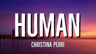 Christina Perri  Human Lyrics [upl. by Auginahs]