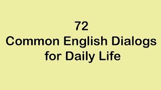 72 Common English Dialogs for Daily Life [upl. by Mcfadden]