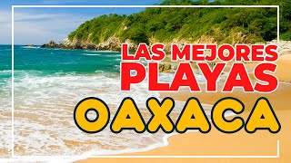 TOP 15 HERMOSAS PLAYAS DE OAXACA que debes conocer antes de morir [upl. by Harvey]