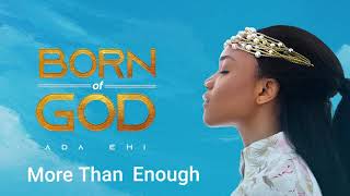 Ada Ehi  More Than Enough  BORN OF GOD [upl. by Simonette]