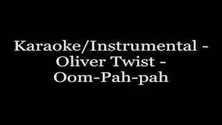 KaraokeInstrumental  Oliver Twist  OompahPah [upl. by Andromada]